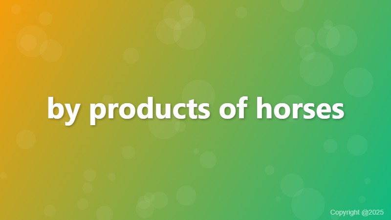 by products of horses