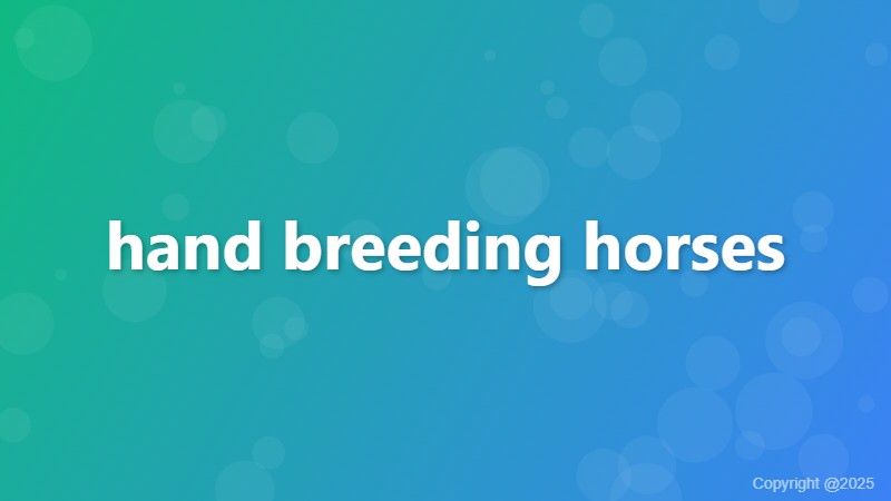 hand breeding horses